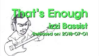 That's Enough | izzi Bassist | Slap Bass Solo Album