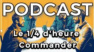 LE 1/4 D'HEURE COMMANDER - &Eacute;PISODE 23 : SPOTLIGHT LYON 2026 - JOIE & PEINE, VICTOIRE & ECHEC !