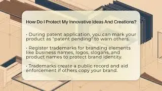 How Do I Protect My Innovative Ideas And Creations? - Trademark and Patent Law Experts