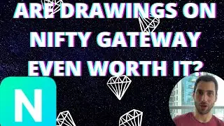 ARE DRAWINGS ON NIFTY GATEWAY EVEN WORTH IT?