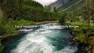 For a Version of I Ching by Jorge Luis Borges