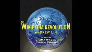 Wikipedia Revolution: How a Bunch of Nobodies Created the World's Greatest Encyclopedia - Andrew Lih