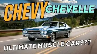 The Iconic Chevrolet Chevelle: A Comprehensive History of a Classic