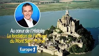 Au c&oelig;ur de l'histoire: La fondation de l&rsquo;abbaye du Mont Saint-Michel (Franck Ferrand)
