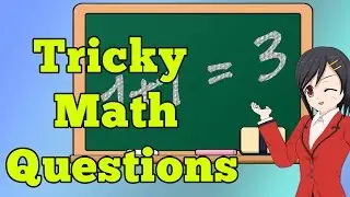 Tricky Math Questions - Can you solve them?