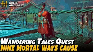 Nine Mortal Ways Cause ~  Nine Mortal Ways Part 2 (Wandering Tales Quest) Where Winds Meet