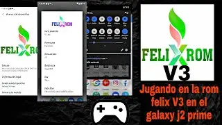 JUGANDO EN LA ROM FELIX V3 PARA EL GALAXY J2 PRIME G532M
