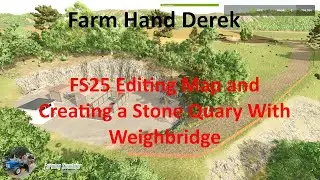 FS25 Placing Stone Quarry Editing Map With New Road and Quarry