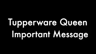 Important Message about Tupperware