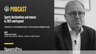SportsPro Podcast | Sports destinations and venues in 2021 and beyond