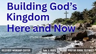 Here and Now - Building God's Kingdom
