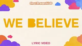 Shout Praises Kids - We Believe (Official Lyric Video)