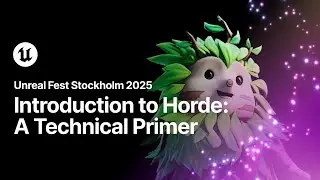 Introduction to Horde: A Technical Primer | Unreal Fest Stockholm 2025