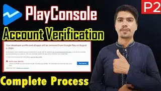 Play Console Account Verification - Part 2 - PlayConsole Account Verification