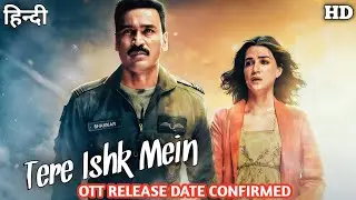 Tere Ishk Mein confirm Ott release date | Ott update | ott platform | Dhanush | Kriti Sanon |