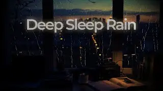 Deep Sleep Rain 🌙 11 Hours of Gentle Rain Sounds for Insomnia & Anxiety Relief