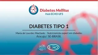 CICLO 06 - ECHO-UFS Diabetes Mellitus - Diabetes tipo 1