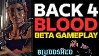BETA | BACK 4 BLOOD PC GAMEPLAY COMMENTARY - @BLUDDSHED