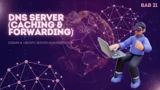 Open Source : DNS SERVER (CACHING & FORWARDING) || BAB 21