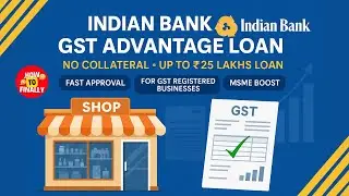 Indian Bank GST Advantage Loan Explained | Up to ₹25 Lakhs Without Collateral