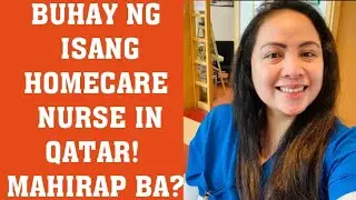 BUHAY HOMECARE NURSE IN QATAR! Mahirap ba? OFW PINAY NURSE