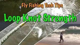 Fly Fishing Tech Tips: Loop Knot Strength Issues