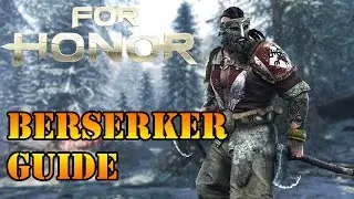 Berserker Guide/Walkthrough - For Honor