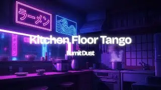 Lumi Dust - Kitchen Floor Tango (Official Lyrics Video)