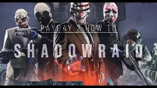 [Tutorial] PAYDAY 2 - How to: SOLO Stealth Shadow Raid - ALL DIFFICULTIES