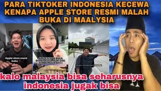 PARA TIKTOKER INDONESIA KECEWA KARENA APPLE STORE RESMI BUKA DI MALAYSIA BUKAN DI INDONESIA