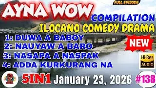AYNA WOW #5IN1 #138 | BEST ILOCANO COMEDY 1 HOUR DRAMA - January 23, 2026 Full Episode #aynawowdrama