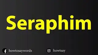 How To Pronounce Seraphim