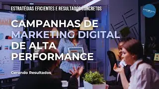 Campanhas de Marketing Digital de Alta Performance: Gerando Resultados