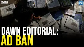 Dawn Editorial: Ad Ban | Dawn News English
