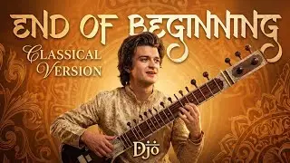 End Of Beginning By Djo | Make It Indian Classical.