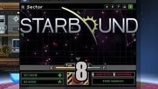 Starbound Let's play EP8 - Sector X