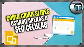 COMO CRIAR SLIDES ESCOLARES PELO CELULAR