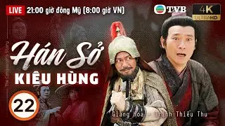 Phim TVB lồng tiếng H&aacute;n Sở Ki&ecirc;u H&ugrave;ng 4K (The Conqueror's Story) tập 22/30 | Trịnh Thiếu Thu | 2004