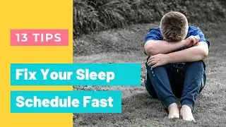 13 Tips To Fix Your Sleep Schedule Fast  [Complete Guide]