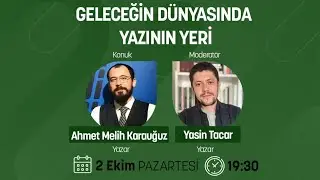 Geleceğin Dünyasında Yazının Yeri - Ahmet Melih Karauğuz | Kitap Rafı - Moderatör: Yasin Tacar