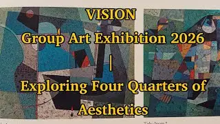 VISION Group Art Exhibition 2026 | Exploring Four Quarters of Aesthetics