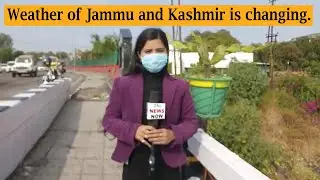 The weather of Jammu and Kashmir is changing.