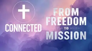 From Freedom to Mission | Worship Song about Living for God&rsquo;s Call (Music Video)