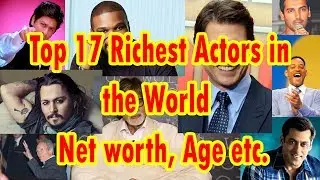 Top 17 Richest Actors in the World  II Net worth, Age etc.