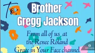 TO BRO GREGG JACKSON from All of us here on 