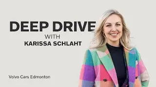 Deep Drive with Karissa Schlaht | Volvo Cars Edmonton Customer Story & Testimonial