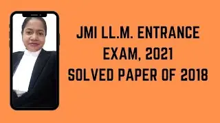 JAMIA MILIA ISLAMIA LLM ENTRANCE EXAM 2021 | SOLVED PAPER OF 2018 | IMPORTANT FOR ALL LLM EXAMS