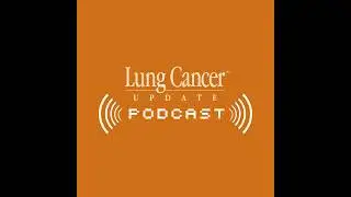 Lung Cancer &mdash; 5-Minute Journal Club Issue 4 with Dr Aaron Lisberg: Defining the Role of TROP2-Dir...