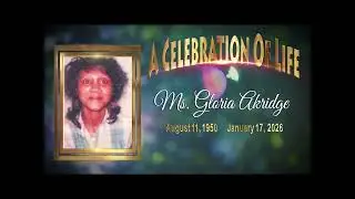 CELEBRATION OF LIFE: MS. GLORIA AKRIDGE
