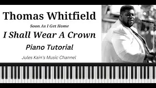 Thomas Whitfield - I Shall Wear A Crown - Piano Tutorial + Sheet Music + MIDI